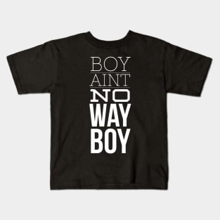 Boy Aint no way Kids T-Shirt